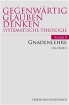Ulli Roth, Karlhein Ruhstorfer, Karlheinz Ruhstorfer - Gegenwärtig Glauben Denken - 8: Gnadenlehre