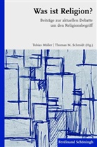 Tobia Müller, Tobias Müller, Thomas M Schmidt, Thomas M. Schmidt, M Schmidt, M Schmidt... - Was ist Religion?