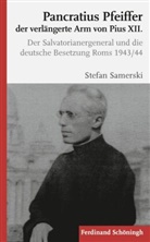 Stefan Samerski - Pancratius Pfeiffer, der verlängerte Arm von Pius XII.
