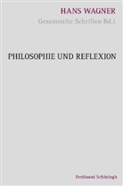 Hans Wagner, Reinhold Aschenberg, Reinhold Aschenberg u a, Bernwar Grünewald, Bernward Grünewald, Stepha Nachtsheim... - Gesammelte Schriften - 1: Philosophie und Reflexion