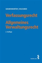 Christop Grabenwarter, Christoph Grabenwarter, Michael Holoubek, Michael Houloubek - Verfassungsrecht. Allgemeines Verwaltungsrecht
