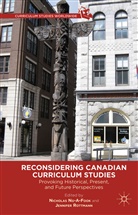 NG FOOK NICHOLAS ROTTMANN JENNI, Nichola Ng-A-Fook, Nicholas Ng-A-Fook, Nicholas Rottmann Ng-A-Fook, Jennifer Rottman, Jennifer Rottmann... - Reconsidering Canadian Curriculum Studies