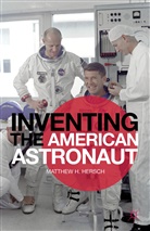 M. Hersch, Matthew Hersch, Matthew H Hersch, Matthew H. Hersch, HERSCH MATTHEW H - Inventing the American Astronaut