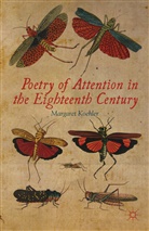 M Koehler, M. Koehler, Margaret Koehler, KOEHLER MARGARET - Poetry of Attention in the Eighteenth Century