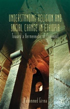 M Girma, M. Girma, Mohammed Girma, GIRMA MOHAMMED - Understanding Religion and Social Change in Ethiopia