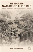 R Boer, R. Boer, Roland Boer, Roland T. Boer - Earthy Nature of the Bible