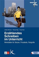 Noi, Yves Noir, Rau, Tilma Rau, Tilman Rau, Wörne... - Erzählendes Schreiben im Unterricht