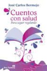 José Carlos Bermejo - Cuentos con salud : para seguir regalando