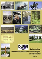 Christop Ohlig, Christoph Ohlig - DWhG - Zehn Jahre wasserhistorische Forschungen und Berichte, Teil 2