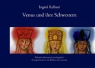 Ingrid Kellner - Venus und ihre Schwestern