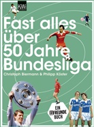 Christop Biermann, Christoph Biermann, Philipp Köster, Alexandra Frost - Fast alles über 50 Jahre Bundesliga