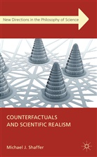 M. Shaffer, Michael Shaffer, Michael J Shaffer, Michael J. Shaffer, SHAFFER MICHAEL J - Counterfactuals and Scientific Realism