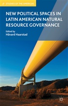 Havard Haarstad, HAARSTAD HAVARD, Haarstad, H Haarstad, H. Haarstad, H. Vard Haarstad... - New Political Spaces in Latin American Natural Resource Governance