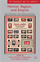 Claus-Christian Szejnmann, Claus-Christian W Szejnmann, Claus-Christian W. Szejnmann, Claus-Christian W. Umbach Szejnmann, SZEJNMANN CLAUS CHRISTIAN W UMBA, Maiken Umbach... - Heimat, Region and Empire