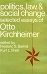 Otto Kircheimer, Otto Kirchheimer, Kirchheimer Otto, Frederic Burin, Frederic S. Burin, Kurt Shell... - Politics, Law, and Social Change
