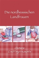 Daud, Daude, Gottmann-Koch u a, Riffer-Fran, Riffer-Frank - Die nordhessischen Landfrauen - Unsere Lieblingsrezepte