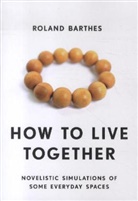 BARTHES, Roland Barthes, Barthes Roland - How to Live Together