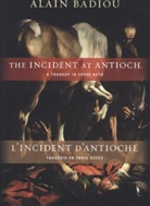 Badiou, Alain Badiou, Alain/ Reinhard Badiou - The Incident at Antioch / L'Incident d'Antioche