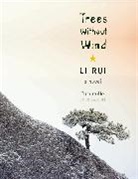 Rui Li, Li Rui, Rui, Li Rui - Trees without Wind