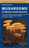 R Michael Davis, R. Michael Davis, R. Michael Sommer Davis, R. Michael/ Sommer Davis, John A. Menge, Robert Sommer - Field Guide to Mushrooms of Western North America