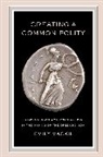 Emily Mackil, Emily Maureen Mackil - Creating a Common Polity