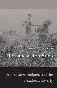 Prasad, Monica Prasad,  Prasad Monica - The Land of Too Much - American Abundance and the Paradox of Poverty