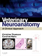 Christine E Thomson, Caroline Hahn, Caroline (Senior Lecturer in Clinical Neurosciences Hahn, Caroline School of Veterinary Studies Hahn, Hahn Caroline, Christine Thomson... - Veterinary Neuroanatomy