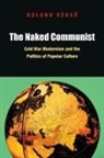 Roland V. Gso, Roland Vaegsio, Roland Vegs, Vegs&amp;, Végs&amp;, Roland Végs&amp;337;... - Naked Communist