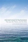 Shahrokh Golshan, Elyn R Saks, Elyn R. Saks, Elyn R. Golshan Saks, Elyn R./ Golshan Saks - Informed Consent to Psychoanalysis