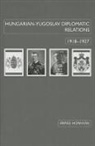 Arp?d Horny?k, Hornyak, Arpad Hornyak, Arpad Hornyák - Hungarian-Yugoslav Relations, 1918-1927