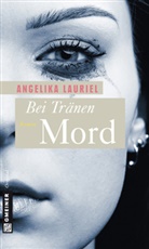 Angelika Lauriel - Bei Tränen Mord
