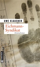 Uwe Klausner - Eichmann-Syndikat