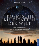 Ken Taylor - Kosmische Kultstätten der Welt