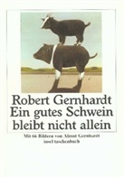 Almut Gernhardt, Robert Gernhardt - Ein gutes Schwein bleibt nicht allein