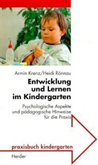 Armin Krenz, Heidi Rönnau - Entwicklung und Lernen im Kindergarten