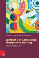 Arist vo Schlippe, Arist von Schlippe, Jochen Schweitzer, Arist von Schlippe - Lehrbuch der systemischen Therapie und Beratung. Bd.1