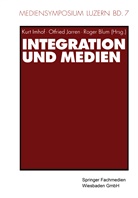 Roger Blum, Kurt Imhof, Otfrie Jarren, Otfried Jarren - Integration und Medien