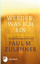 Pau M Zulehner, Paul M Zulehner, Paul M. Zulehner, Paul Michael Zulehner - Werden, was ich bin