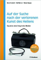 Bernd Hontschik, Bertra, Wul Bertram, Wulf Bertram, Geigges, Werner Geigges... - Auf der Suche nach der verlorenen Kunst des Heilens