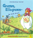 Ulrike Motschiunig, Gisela Dürr - Gramm, Kilogramm - du bist dran!