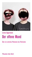 Lorenz Aggermann - Der offene Mund