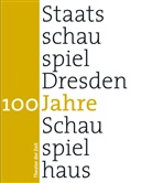 Matthias Horn, Peter Michalzik, Hasko Weber, Mülle, Haral Müller, Harald Müller... - 100 Jahre Staatsschauspiel Dresden