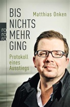 Matthias Onken - Bis nichts mehr ging