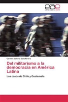 Carmen Valeria Solis Rivera - Del militarismo a la democracia en América Latina