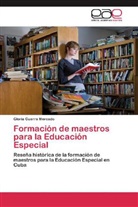 Gloria Guerra Mercado - Formación de maestros para la Educación Especial