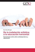 Raúl Díaz-Obregón - De la instalación artística a la educación horizontal