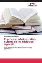 Benjamin Marcheco Acuña - El proceso administrativo cubano en los inicios del siglo XXI