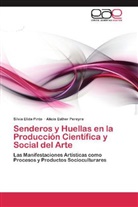 Alicia Esther Pereyra, Silvia Elid Pinto, Silvia Elida Pinto - Senderos y Huellas en la Producción Científica y Social del Arte