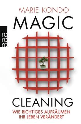 Marie Kondo - Magic Cleaning. Bd.1 - Wie richtiges Aufräumen Ihr Leben verändert