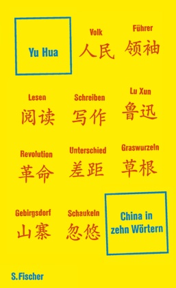 Yu Hua, Hua Yu,  Yu Hua - China in zehn Wörtern - Eine Einführung